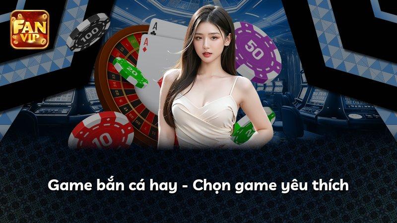Game bắn cá hay - Chọn game yêu thích