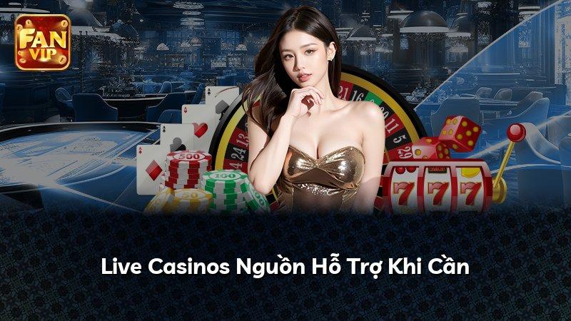 Live Casinos Nguồn Hỗ Trợ Khi Cần