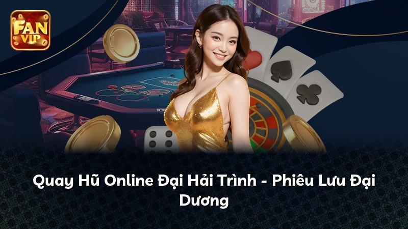 Quay Hũ Online Đại Hải Trình - Phiêu Lưu Đại Dương