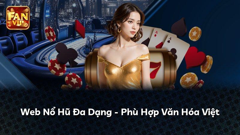 Web Nổ Hũ Đa Dạng - Phù Hợp Văn Hóa Việt